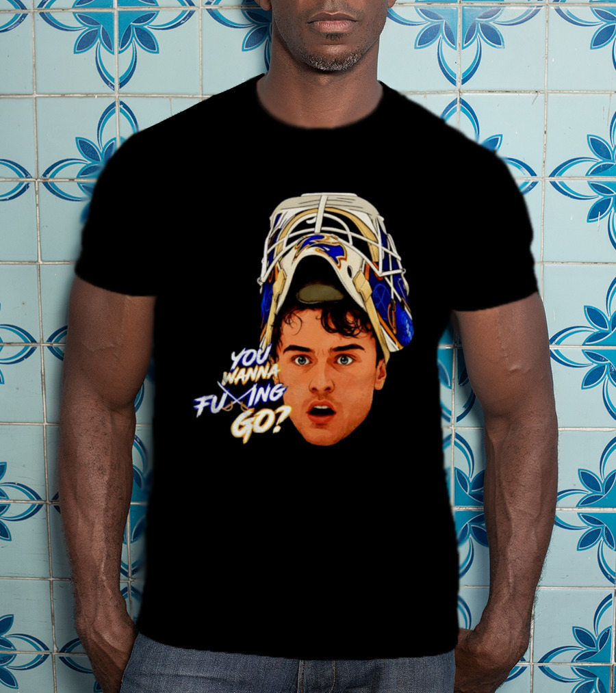 Ukko Pekka Luukkonen Buffalo Sabres NHL You Wanna Fuing Go T-Shirt