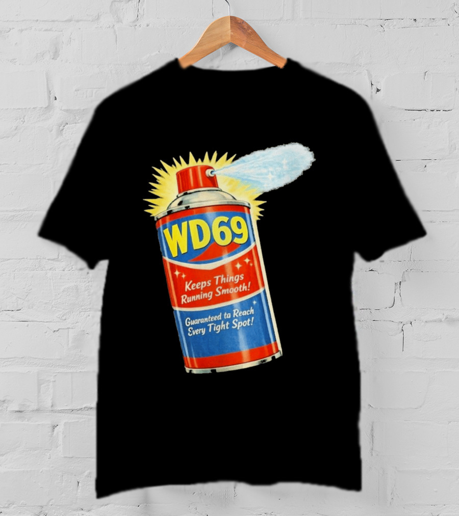 WD69 Keeps Things Running Smooth Guaranteed To Reach Every Tight Spot T-Shirt