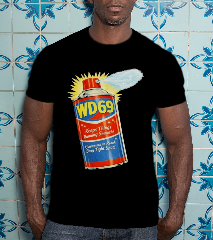WD69 Keeps Things Running Smooth Guaranteed To Reach Every Tight Spot T-Shirt
