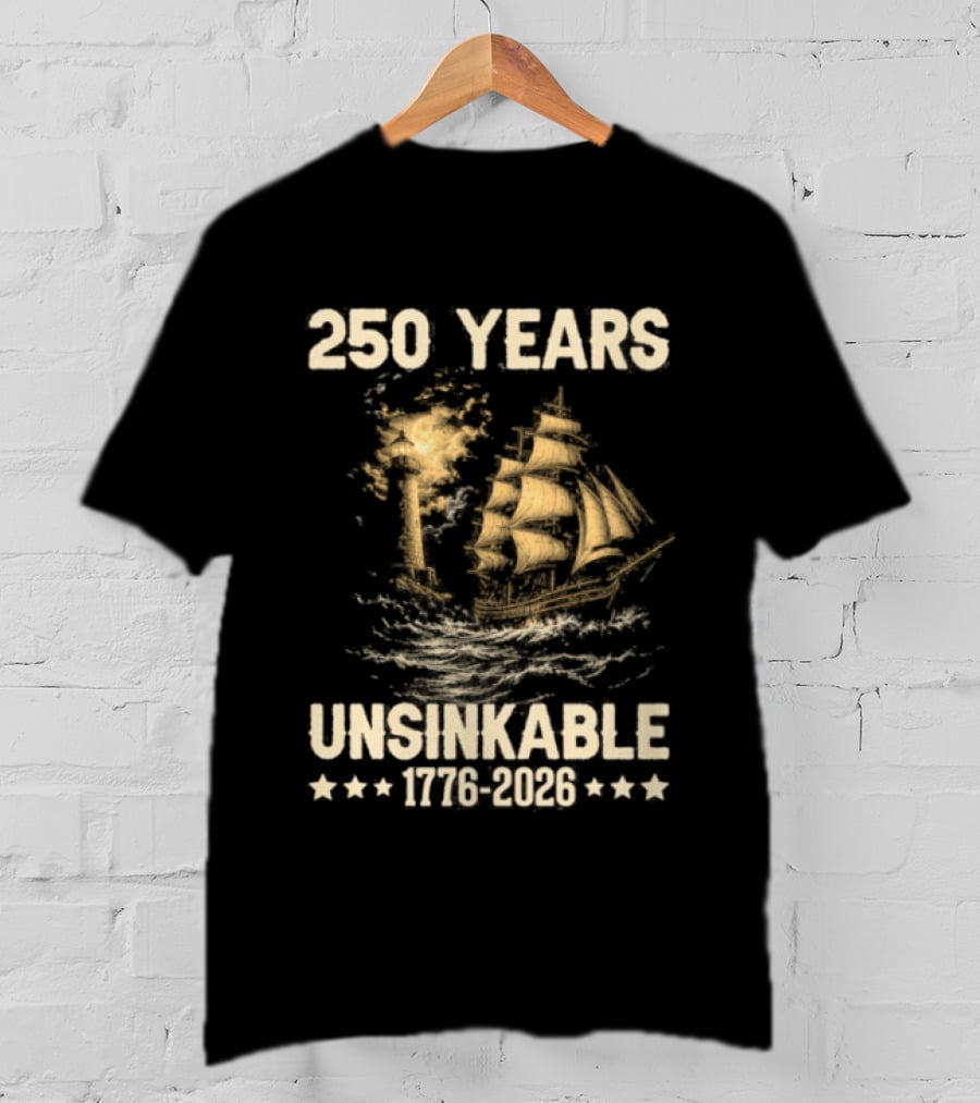 250 Years Unsinkable Patriotic Ship 1776 2026 Anniversary T-Shirt