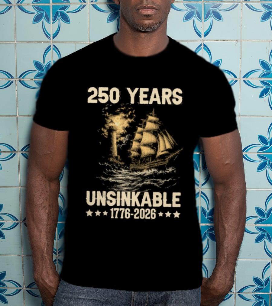250 Years Unsinkable Patriotic Ship 1776 2026 Anniversary T-Shirt