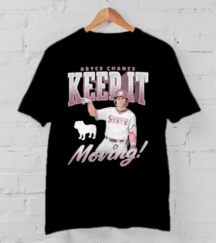 Bryce Chance Mississippi State Keep It Moving Bulldog Baseball T-Shirt