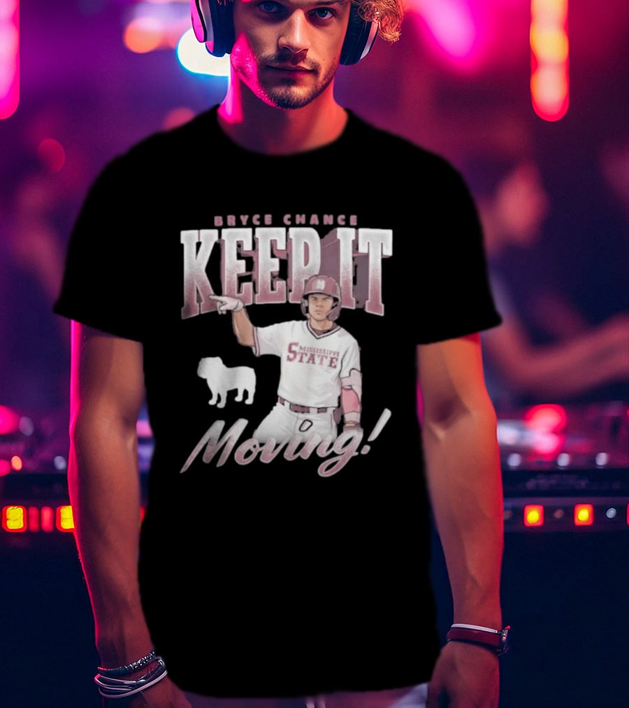 Bryce Chance Mississippi State Keep It Moving Bulldog Baseball T-Shirt