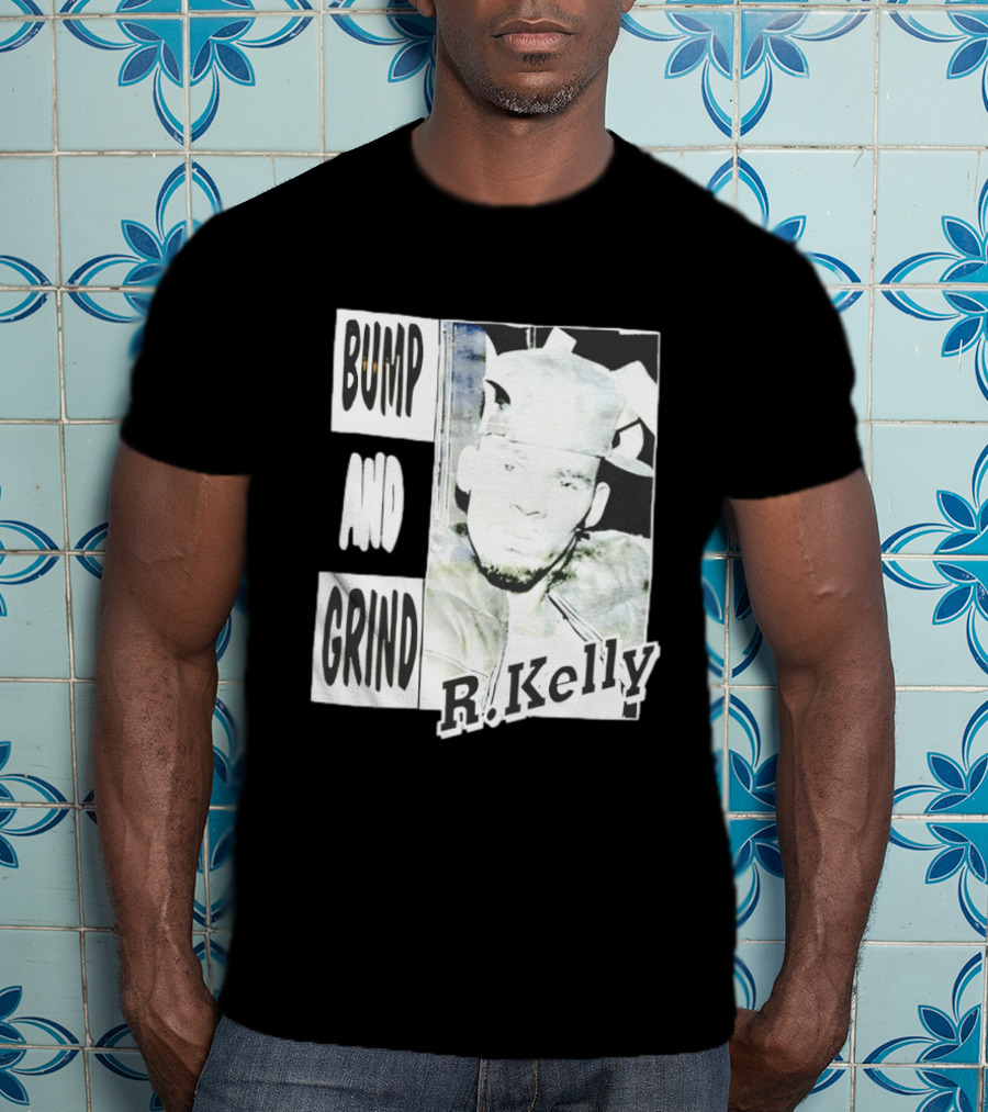 Bump And Grind R Kelly T-Shirt