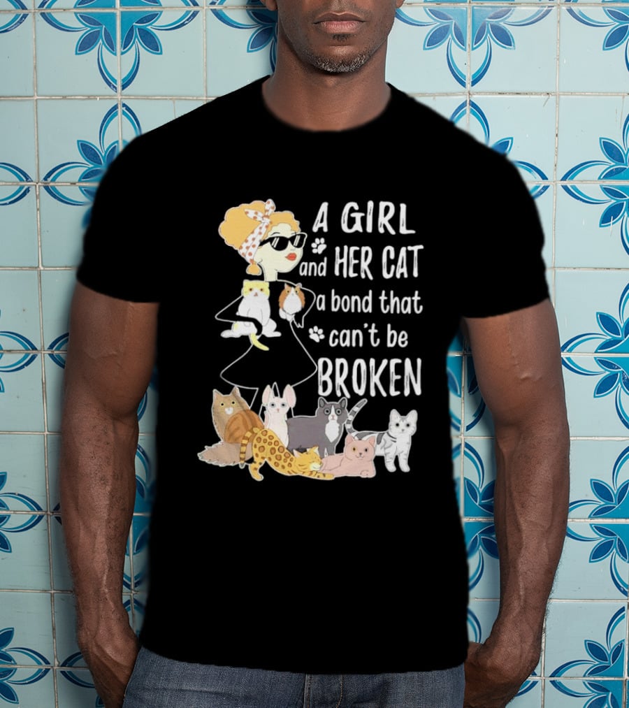 A Girl And Her Cat A Bond That Can't Be Broken T-Shirt