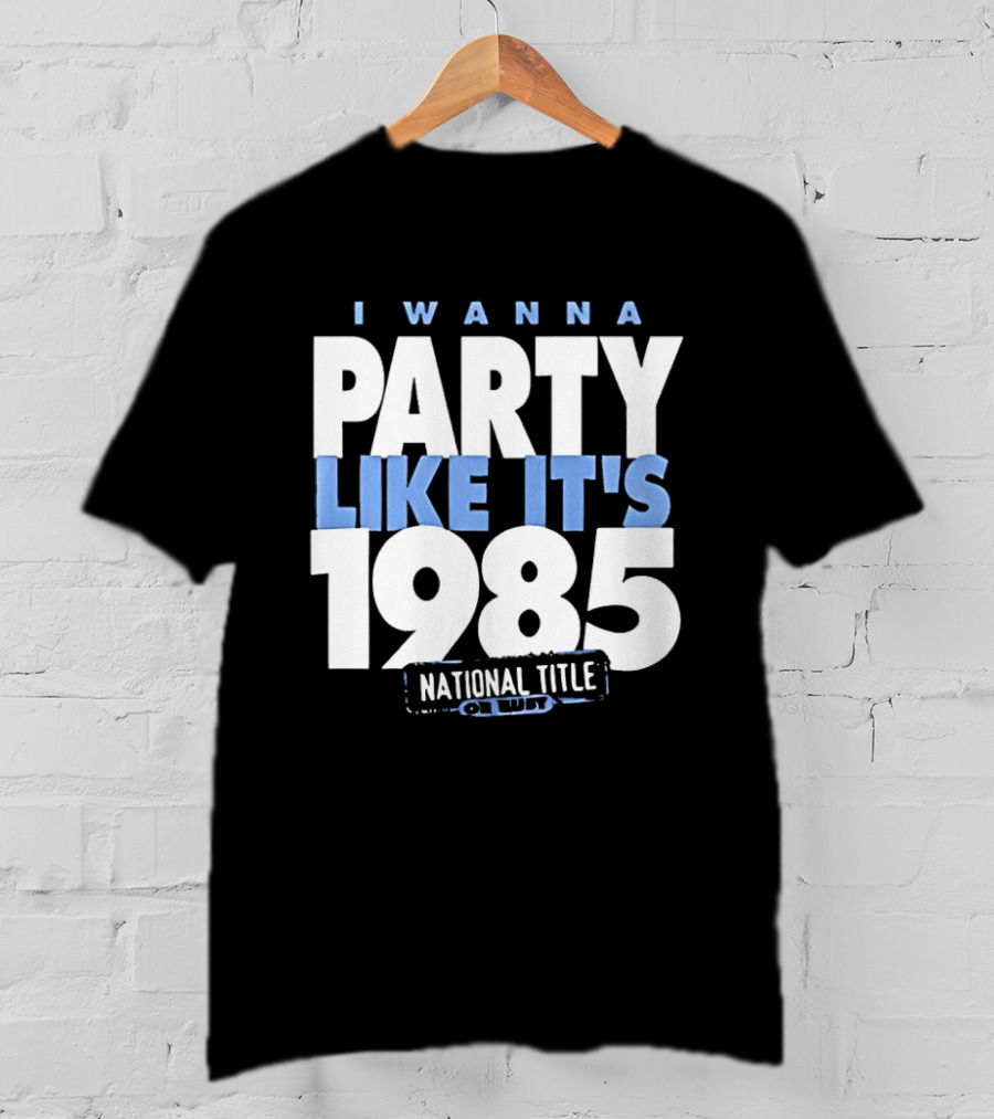 I Wanna Party Like It's 1985 National Title Champs T-Shirt