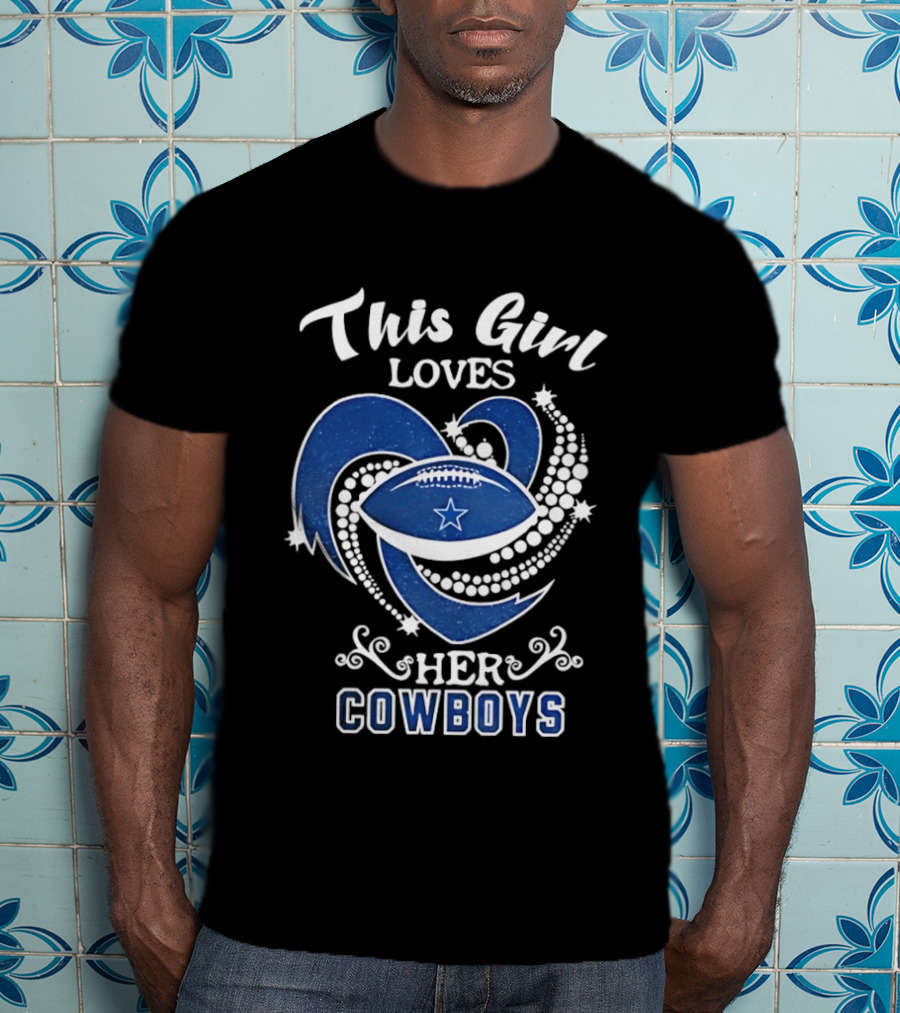 Dallas Cowboys This Girl Loves Her Cowboys Football Heart Stars T-Shirt