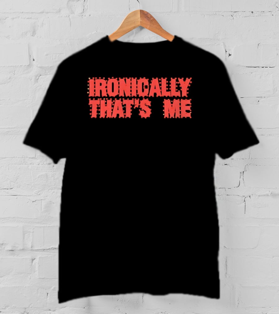 Ironically That's Me Text Bold Red Letters T-Shirt