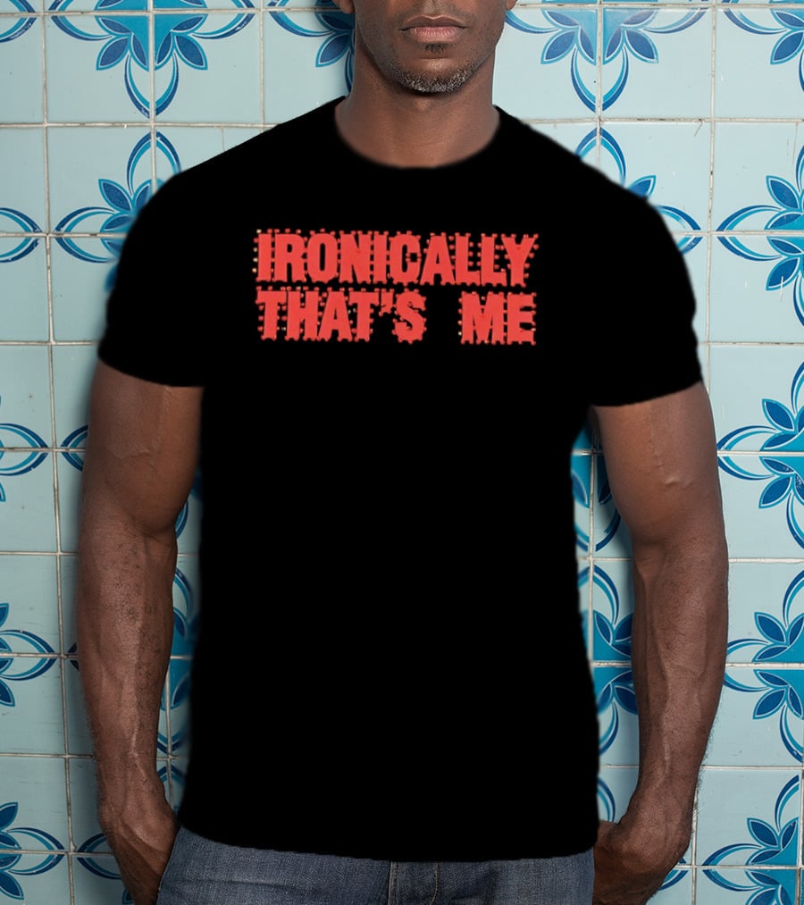 Ironically That's Me Text Bold Red Letters T-Shirt