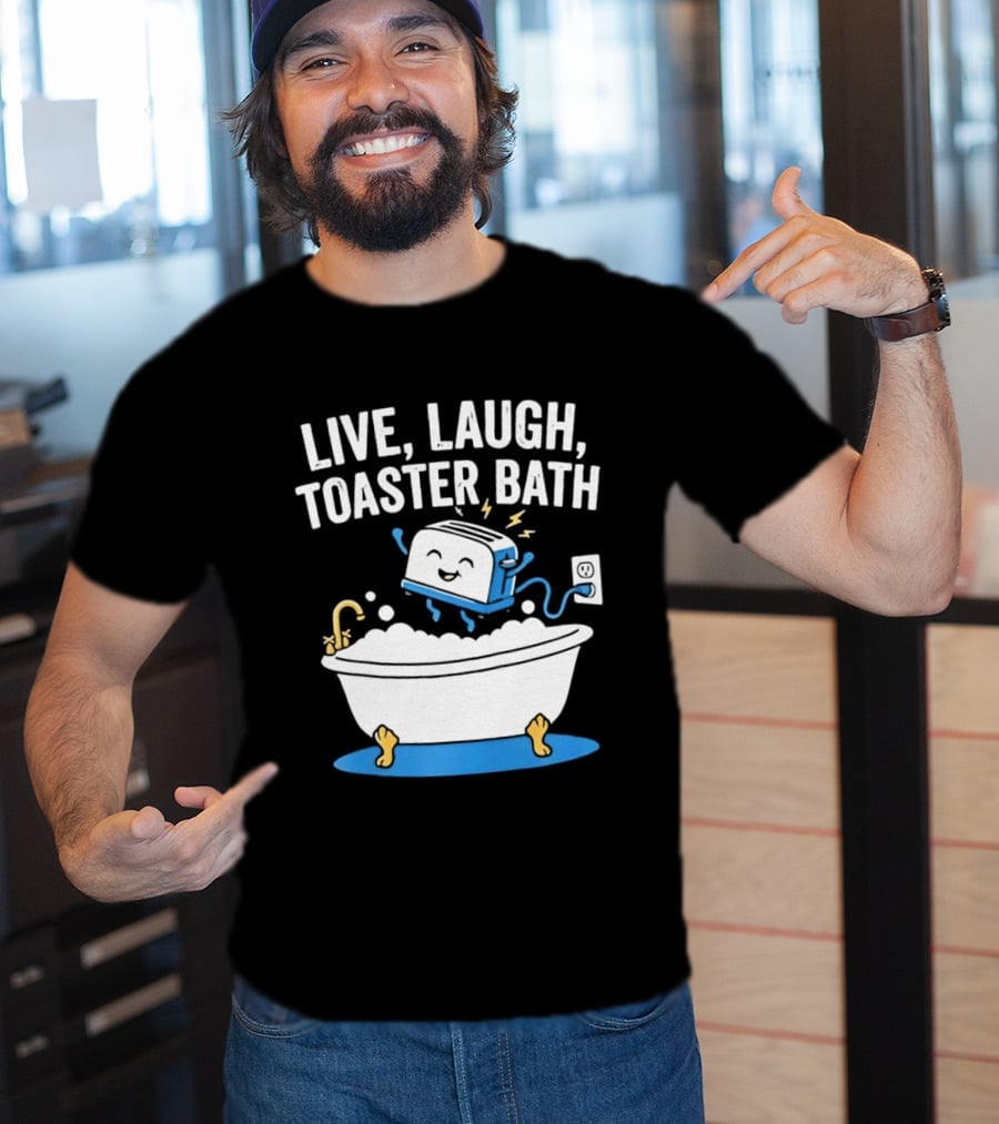 Live Laugh Toaster Bath Bathtub Electricity Outlet Bubbles T-Shirt