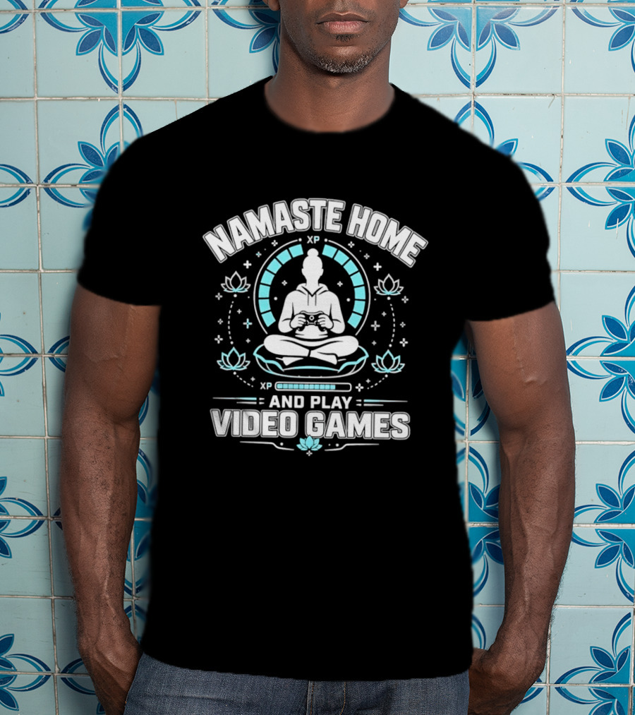 Namaste Home Yoga Meditation And Play Video Games T-Shirt