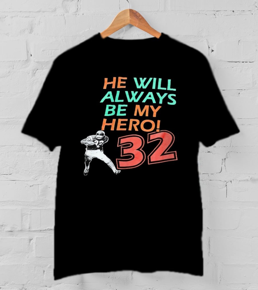 O J Simpson He Will Always Be My Hero 32 Buffalo Bills National Football League T-Shirt
