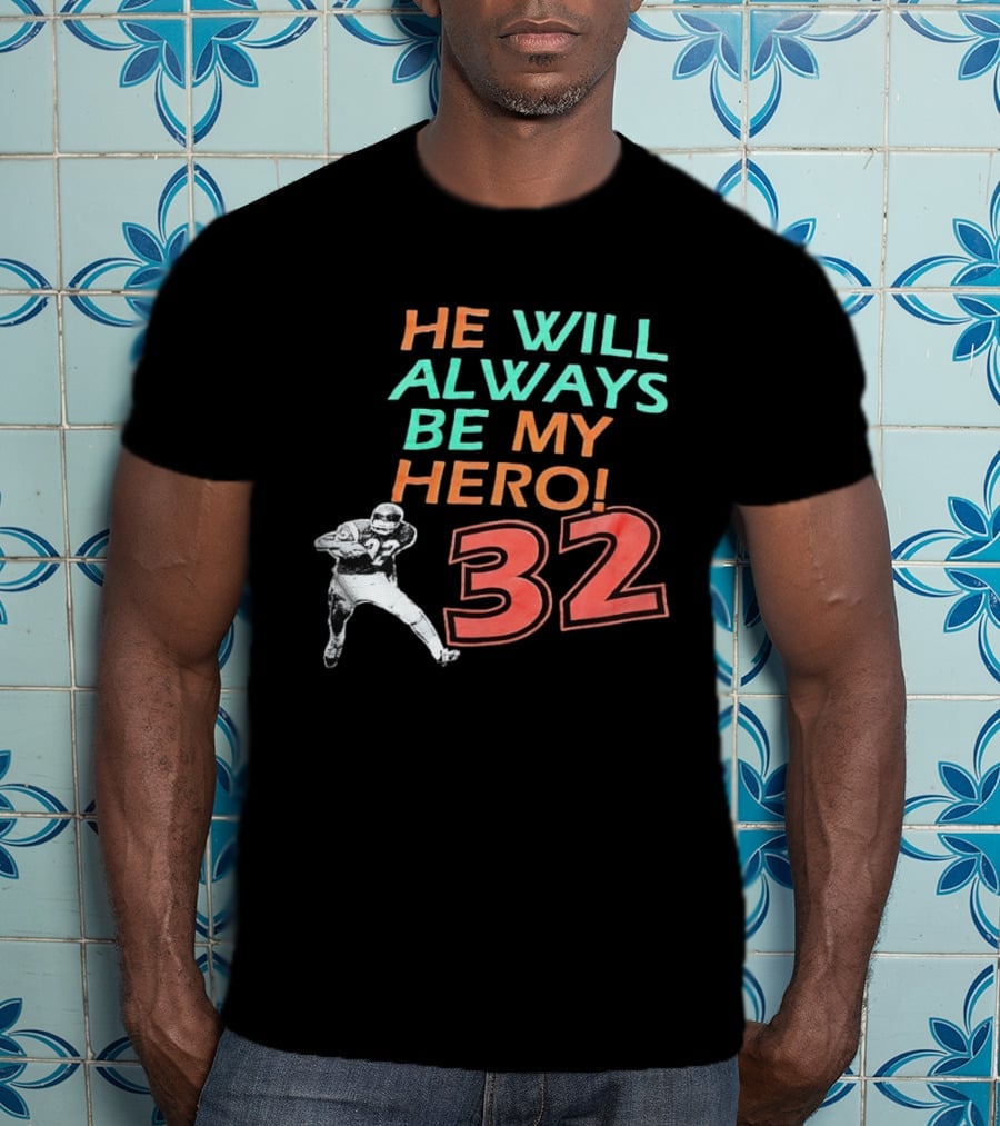 O J Simpson He Will Always Be My Hero 32 Buffalo Bills National Football League T-Shirt
