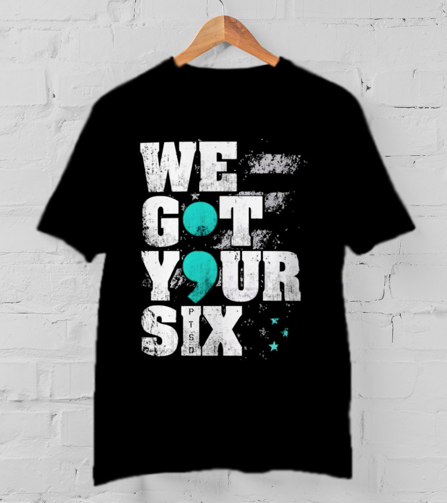 PTSD Awareness Support Military Veteran Mental Health We Got Your 6 Semicolon T-Shirt