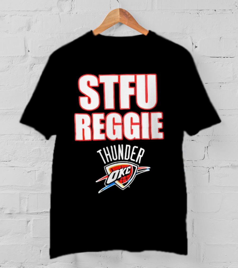 Oklahoma City Thunder STFU Reggie OKC NBA Team T-Shirt