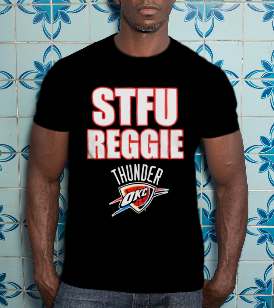 Oklahoma City Thunder STFU Reggie OKC NBA Team T-Shirt