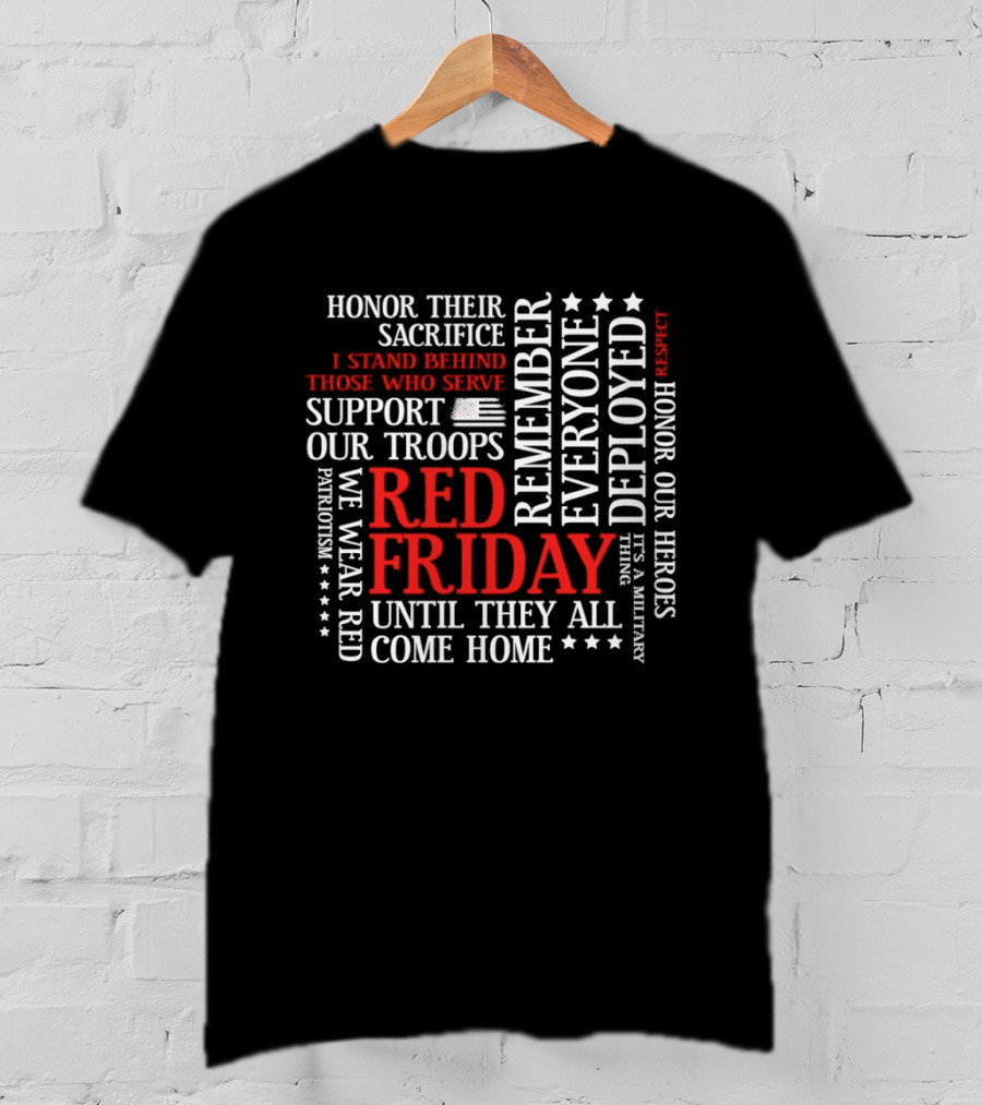 Red Friday Remember Everyone Deployed Support Our Troops Until They All Come Home Honor Sacrifice T-Shirt