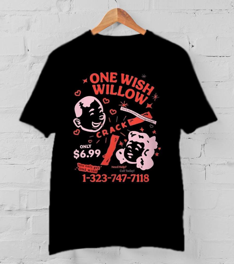 One Wish Willow Crack Spark The Middle Break In Half Only $6.99 Call Now 1 323 747 7118 T-Shirt