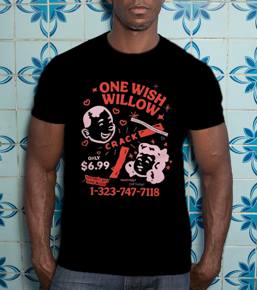 One Wish Willow Crack Spark The Middle Break In Half Only $6.99 Call Now 1 323 747 7118 T-Shirt