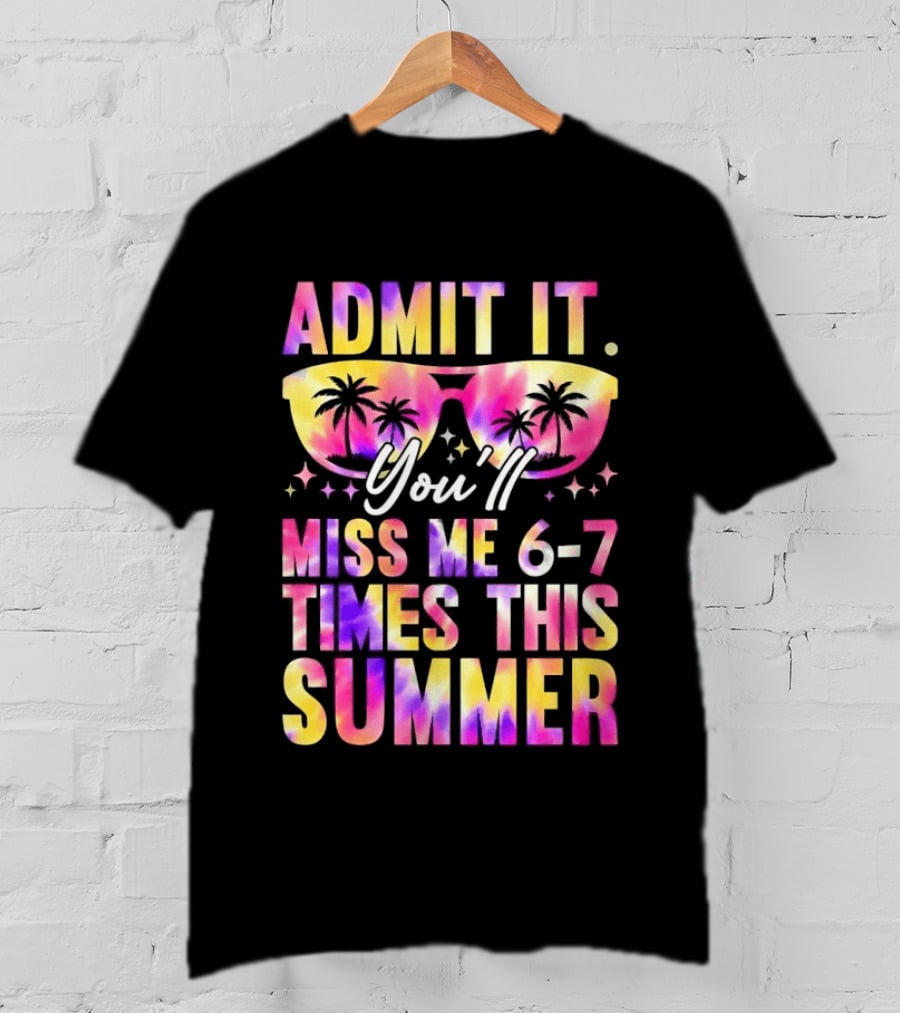 Admit It You'll Miss Me 6 7 Times This Summer Sunglasses Palm Trees T-Shirt