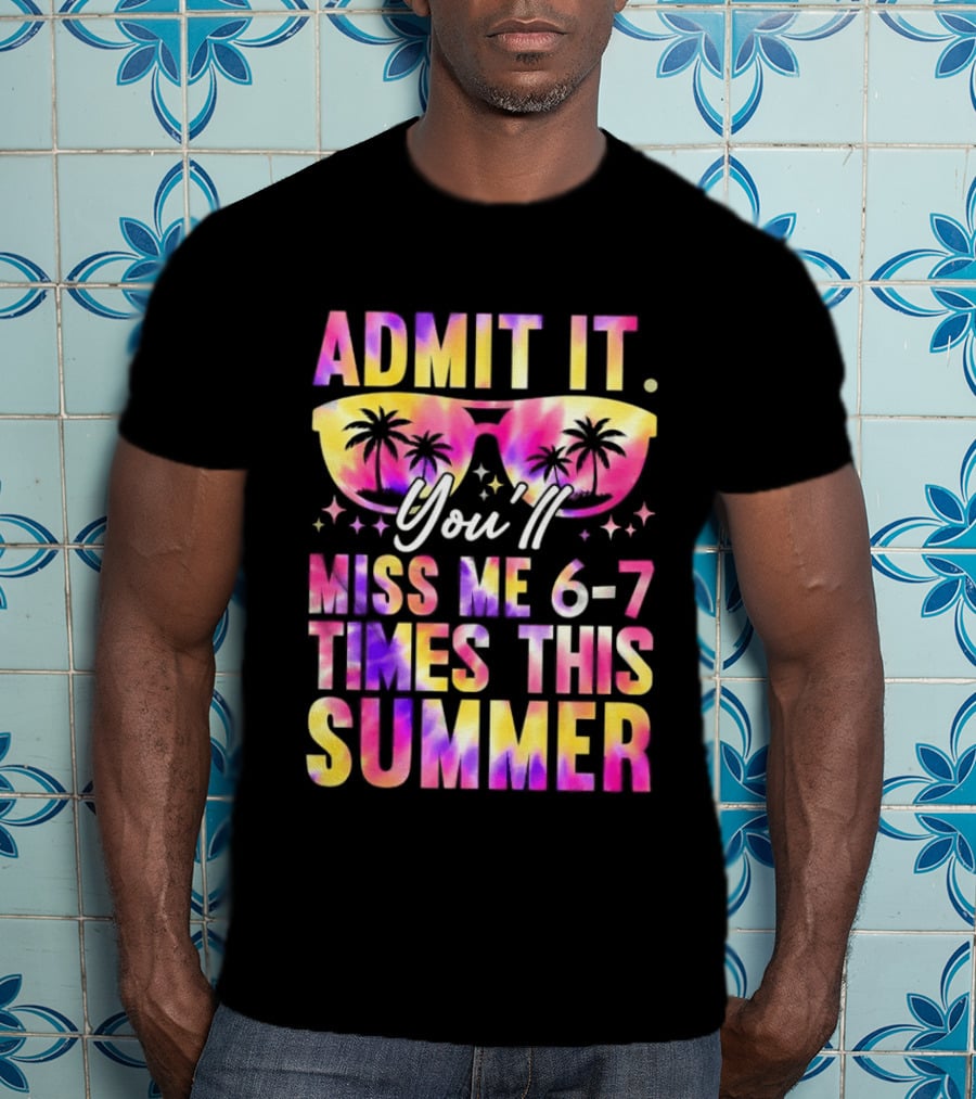 Admit It You'll Miss Me 6 7 Times This Summer Sunglasses Palm Trees T-Shirt