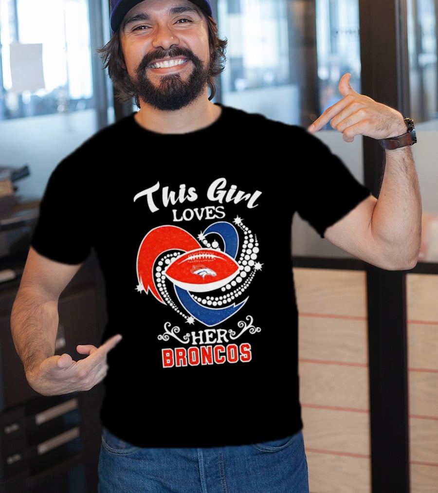 This Girl Loves Her Broncos Football Team T-Shirt