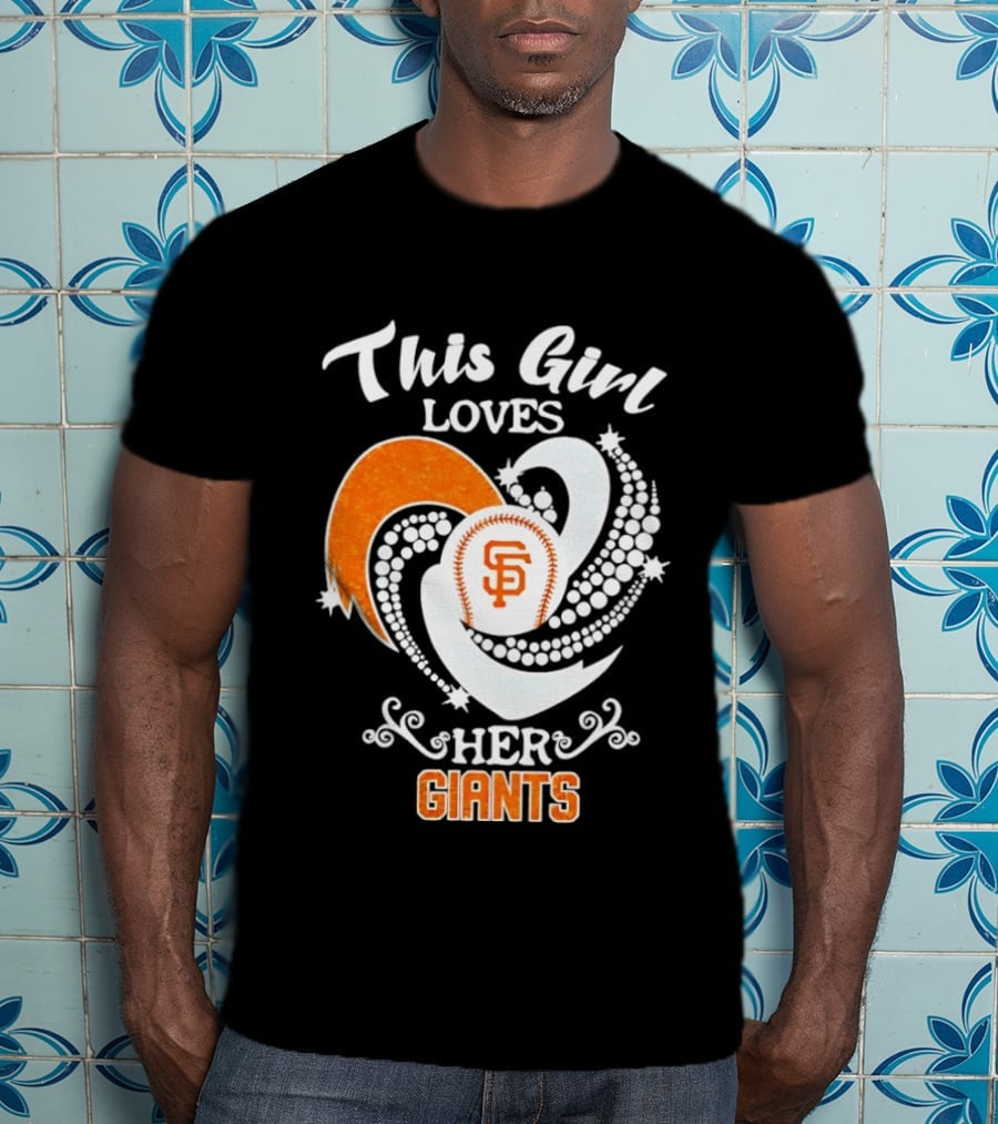 This Girl Loves Her San Francisco Giants T-Shirt