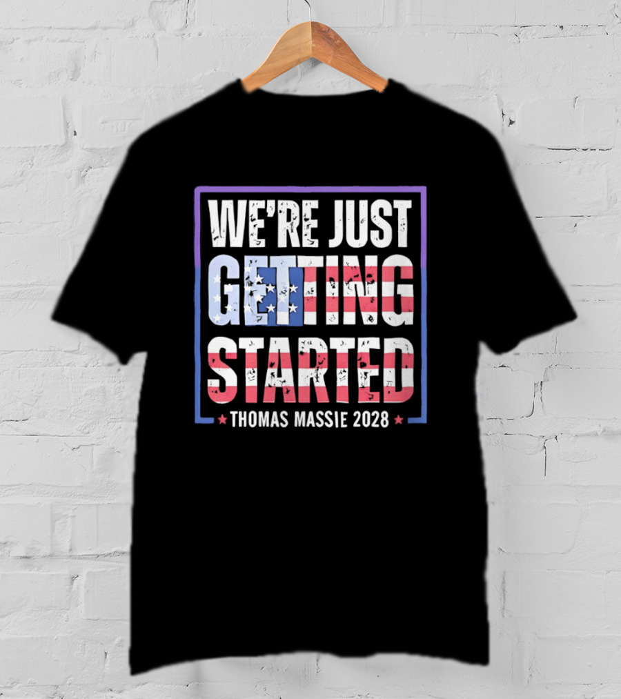 We're Just Getting Started Thomas Massie 2028 Stars And Stripes T-Shirt
