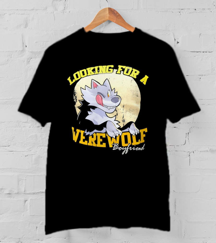 Looking For A Werewolf Boyfriend Wolf Moon T-Shirt