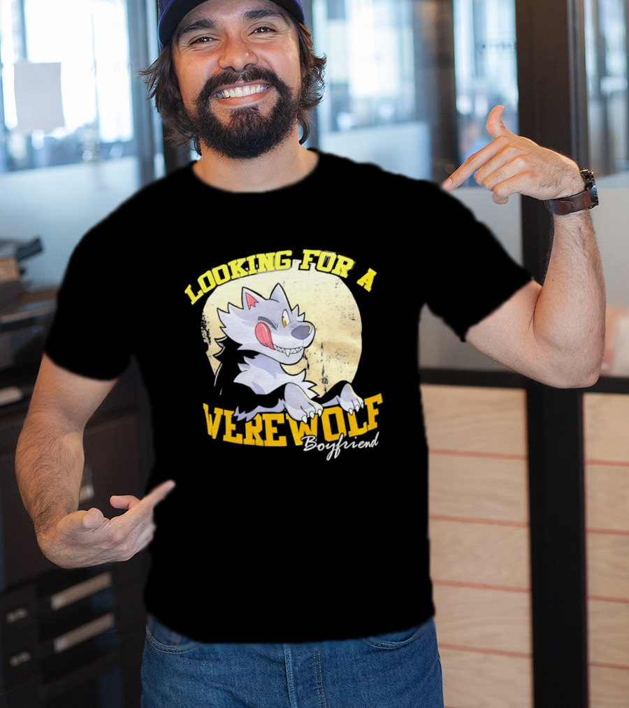 Looking For A Werewolf Boyfriend Wolf Moon T-Shirt