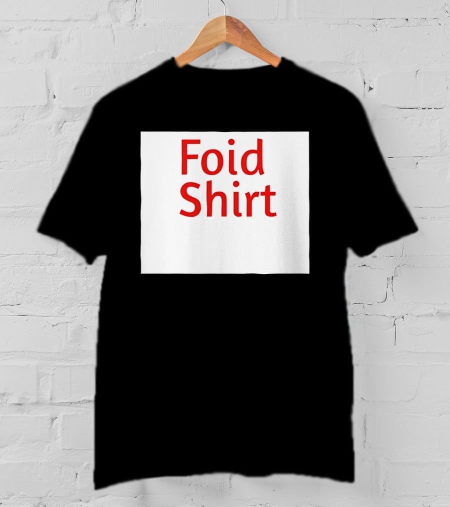 Foid Internet Meme Foid T-Shirt