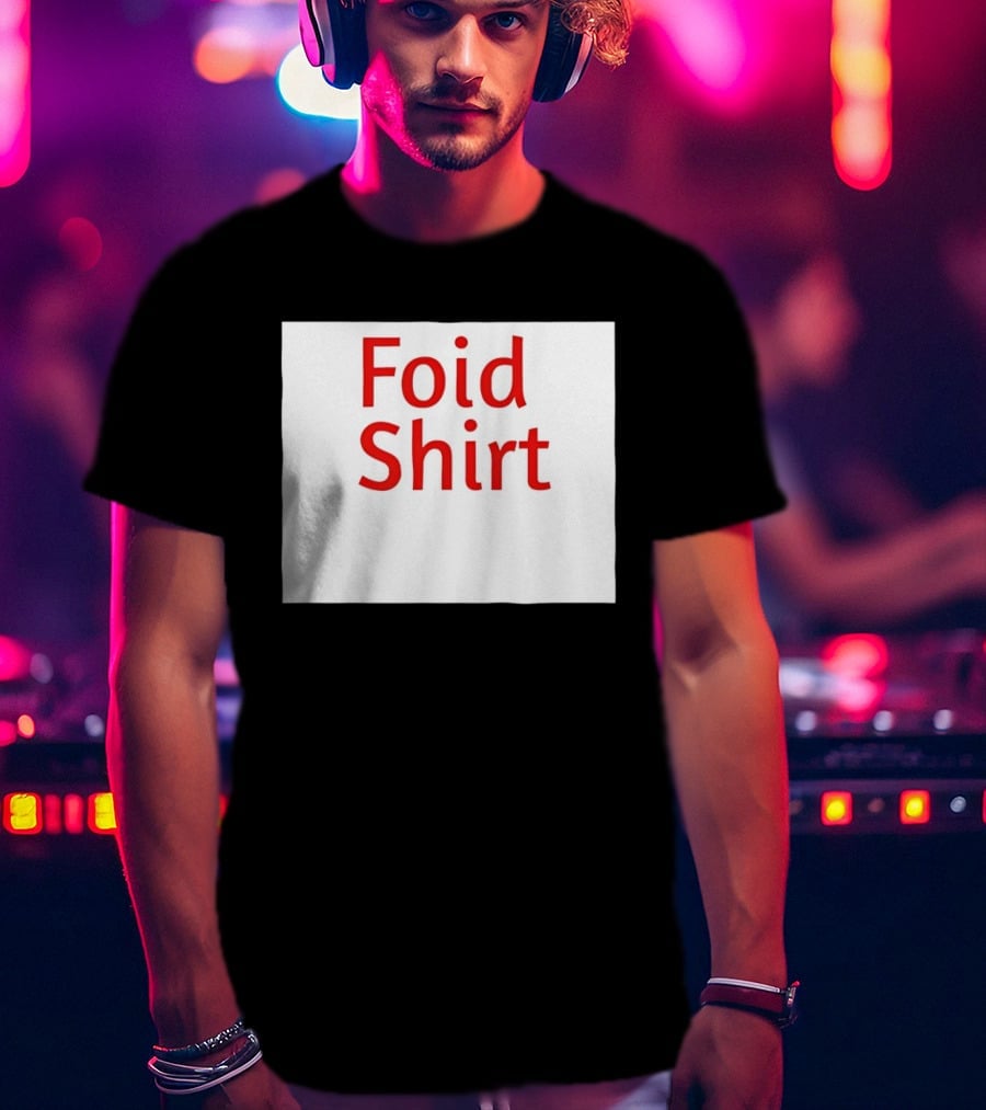Foid Internet Meme Foid T-Shirt