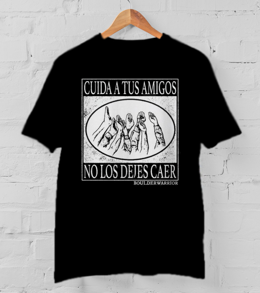 Boulder Warrior Cuida A Tus Amigos No Los Dejes Caer T-Shirt