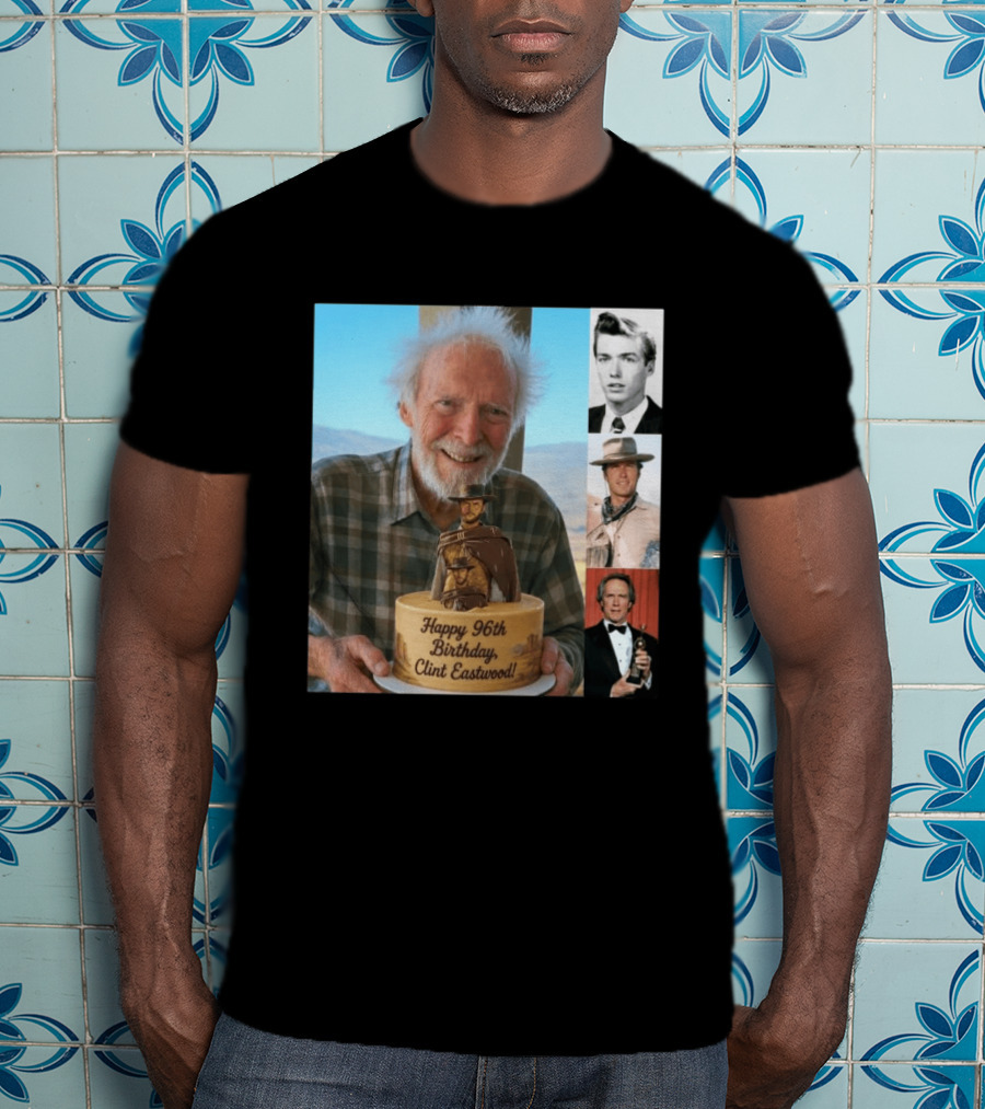 Happy 96th Birthday Clint Eastwood American Film Icon Celebrated With Cake And Photos T-Shirt