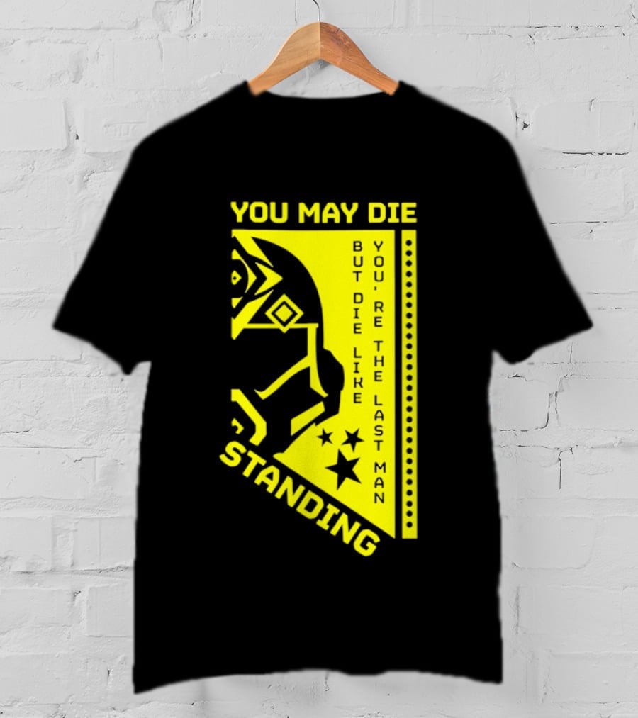 You May Die But Die Like The Last Man Standing Stars And Helmet T-Shirt