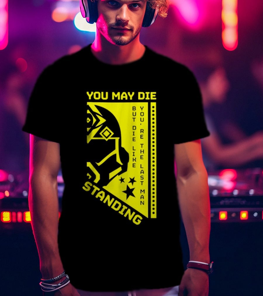 You May Die But Die Like The Last Man Standing Stars And Helmet T-Shirt