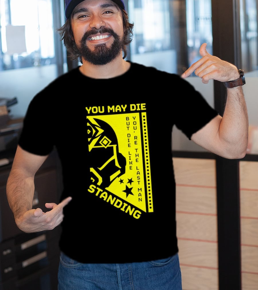 You May Die But Die Like The Last Man Standing Stars And Helmet T-Shirt