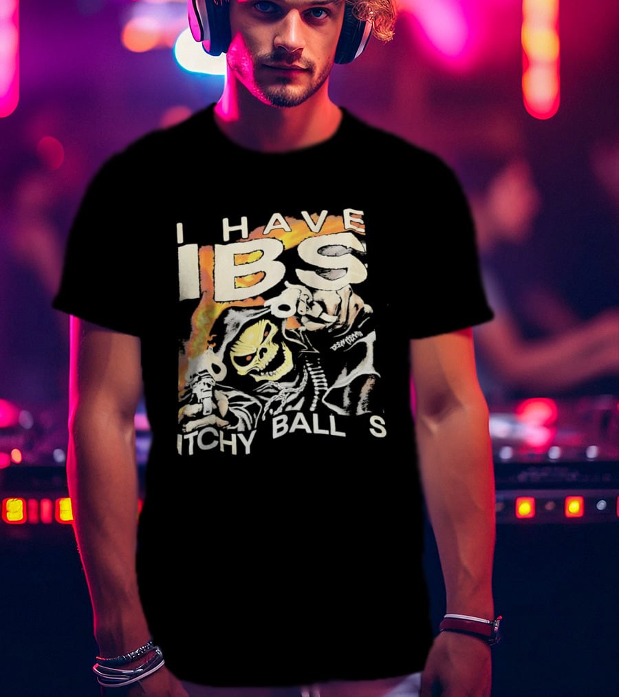 I Have IBS Itchy Ball S Grim Reaper Flames Skull Death T-Shirt