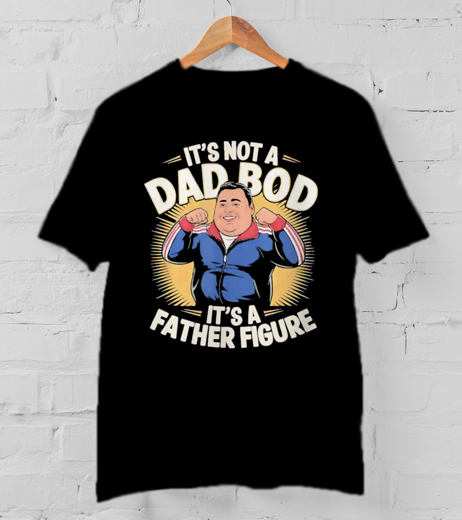 It's Not A Dad Bod It's A Father Figure Tony Soprano The Sopranos TV Show T-Shirt