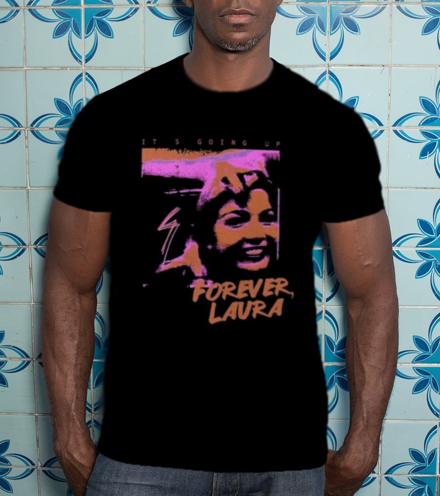 It's Going Up Forever Laura Retro Style Pop T-Shirt