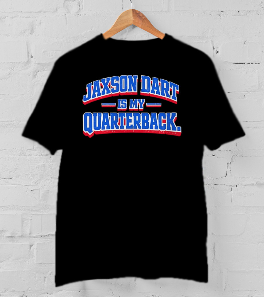 Jaxson Dart Is My Quarterback T-Shirt