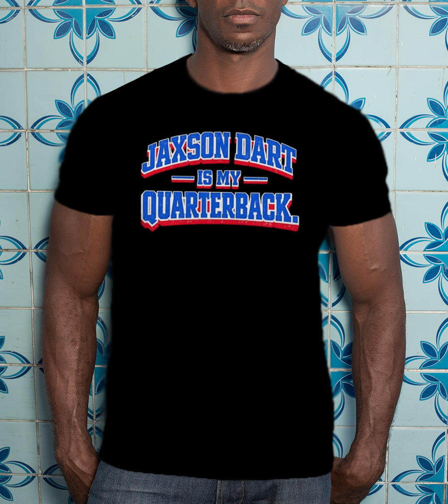 Jaxson Dart Is My Quarterback T-Shirt