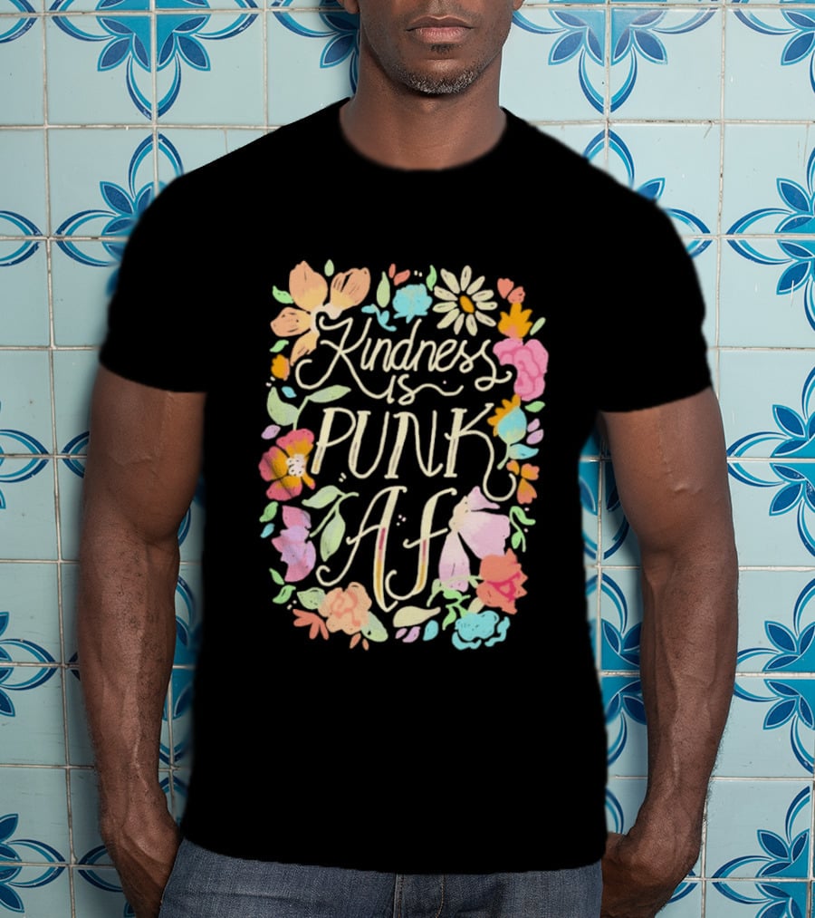 Kindness Is Punk AF Floral Empowerment Motto Vibrant Flower T-Shirt