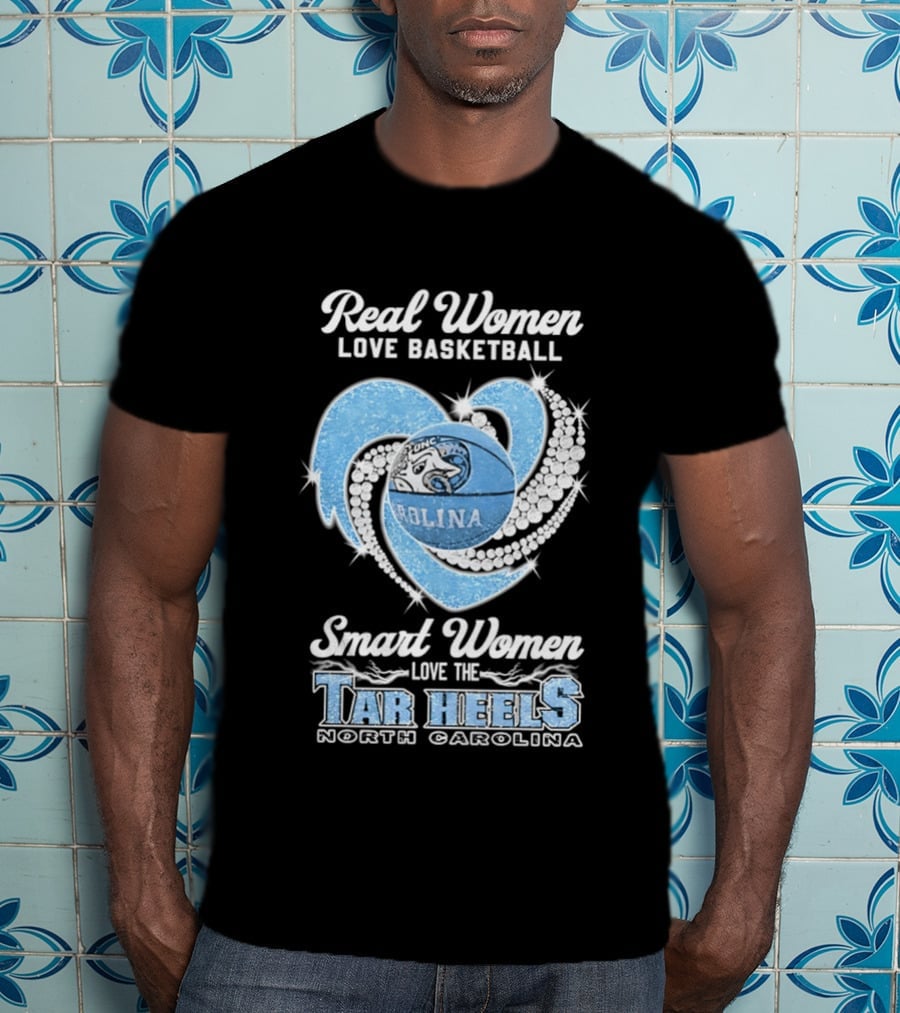 Real Women Love Basketball Smart Women Love The Tar Heels North Carolina T-Shirt