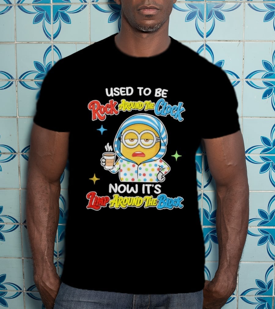 Used To Be Rock Around The Now It's Timp Around The Block Coffee Minion T-Shirt