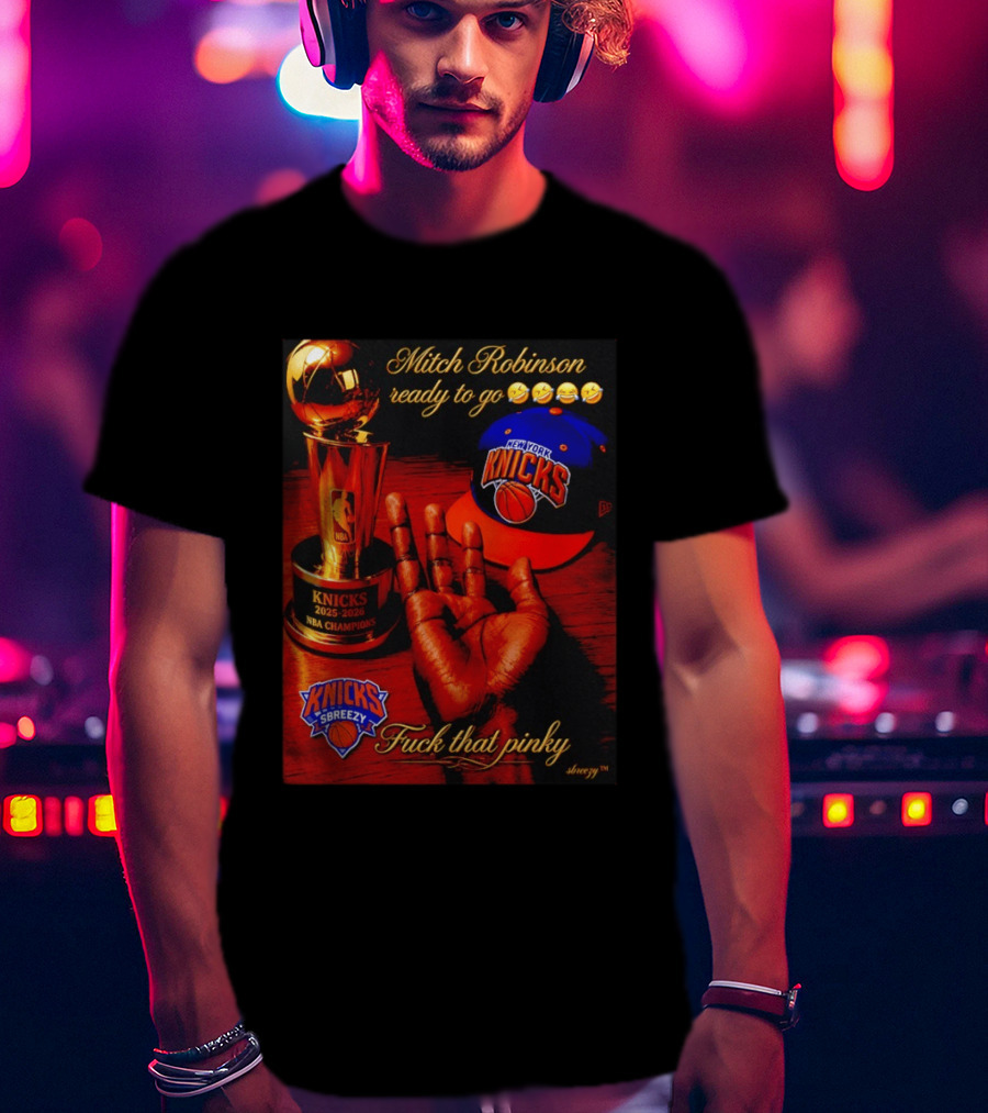 Mitch Robinson Knicks Champions Ready To Go Four Fingers Knicks SBreezy T-Shirt