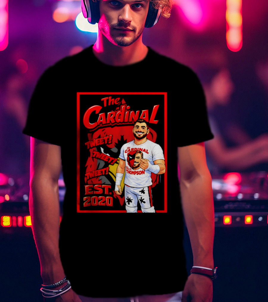 The Cardinal Tweet Tweet Tweet Est 2020 Lick Thompson T-Shirt