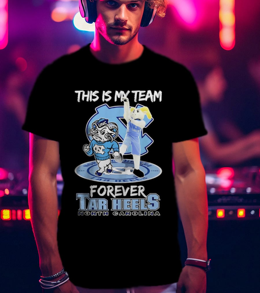 This Is My Team Forever Tar Heels North Carolina T-Shirt