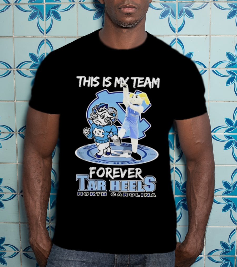This Is My Team Forever Tar Heels North Carolina T-Shirt