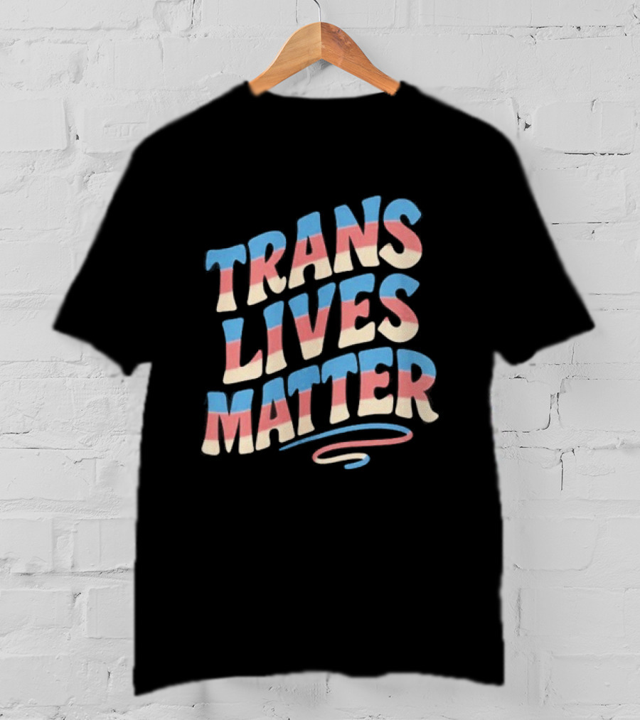 Trans Lives Matter Pride Flag Colors Awareness T-Shirt